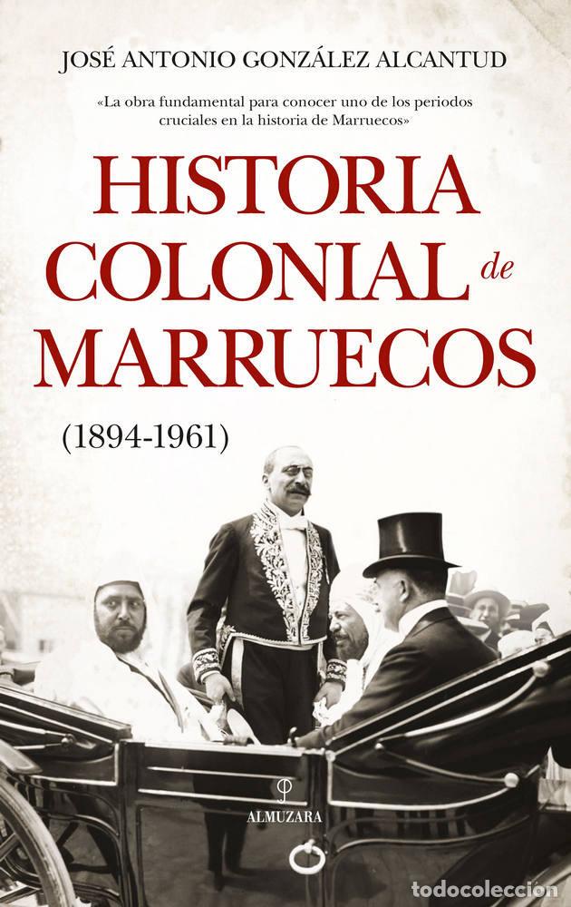 Libros: HISTORIA COLONIAL DE MARRUECOS - O GONZALEZ ALCANTUD, JOSE ANTONI
