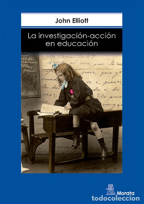 Libros: INVESTIGACION-ACCION EN EDUCACION,LA - ELLIOTT, J.