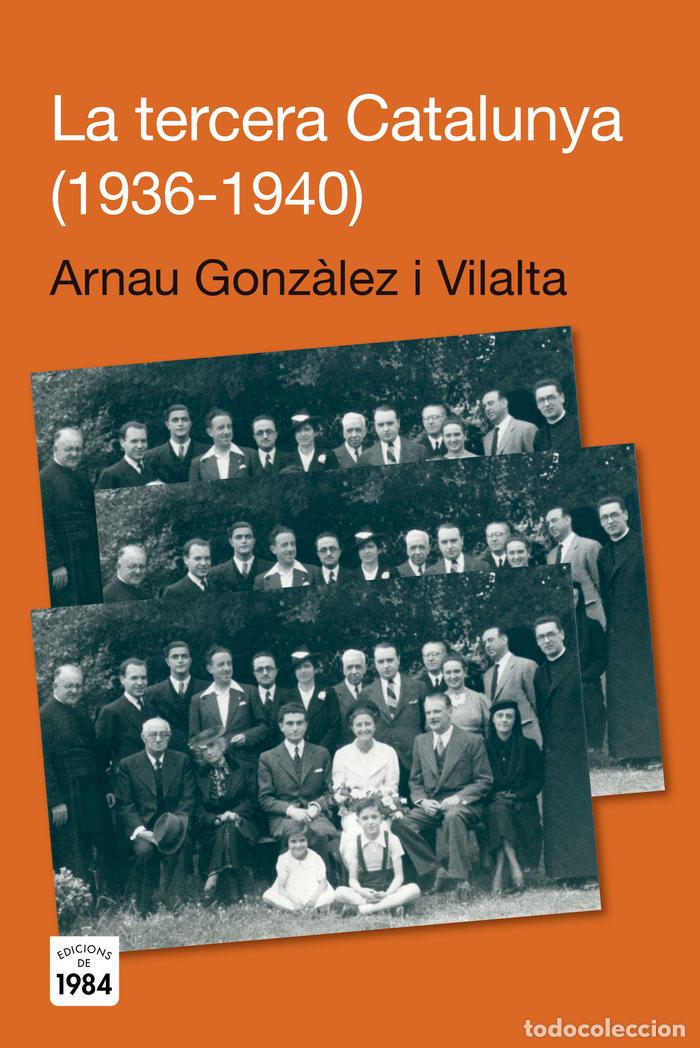 Libros: TERCERA CATALUNYA (1936-1940),LA - GONZ&middot;LEZ VILALTA, ARNAU