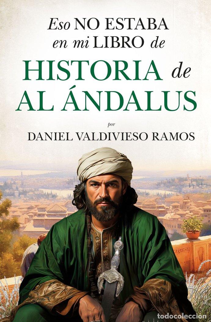 books: ESO NO ESTABA EN MI LIBRO DE HISTORIA DE AL ANDALUS - VALDIVIESO RAMOS, DANIEL