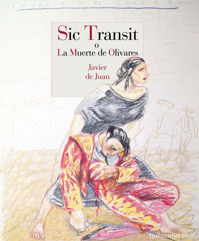 books: SIC TRANSIT O LA MUERTE DE OLIVARES - DE JUAN MARTINEZ, JAVIER