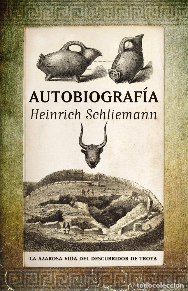 Libri: AUTOBIOGRAFIA HEINRICH SCHLIEMANN - SCHLIEMANN, HEINRICH