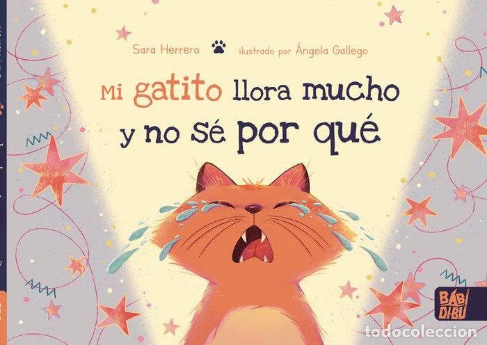 Livros: MI GATITO LLORA MUCHO Y NO SE POR QUE - HERRERO, SARA