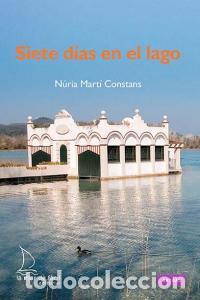 Livros: SIETE DIAS EN EL LAGO - MARTI CONSTANS, NURIA