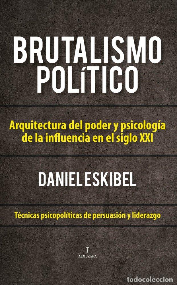 B&uuml;cher: BRUTALISMO POLITICO - ESKIBEL, DANIEL