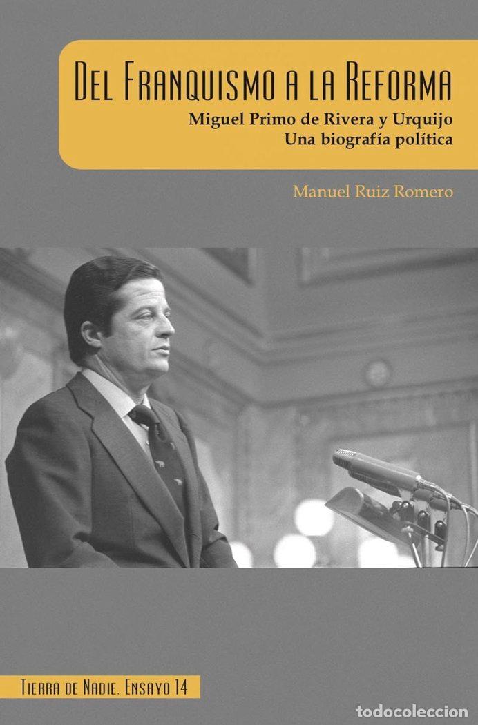 Libros: DEL FRANQUISMO A LA REFORMA MIGUEL PRIMO DE RIVERA Y URQUI - RUIZ ROMERO, MANUEL
