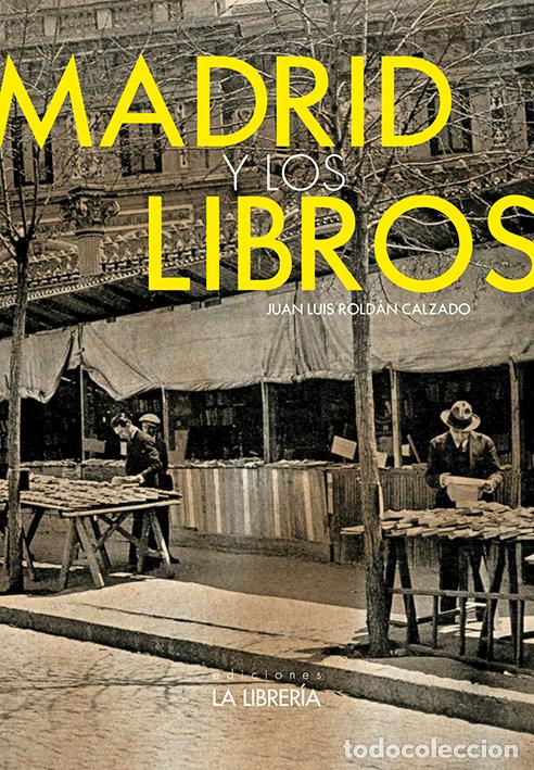 books: MADRID Y LOS LIBROS - ROLDAN CALZADO, JUAN LUIS