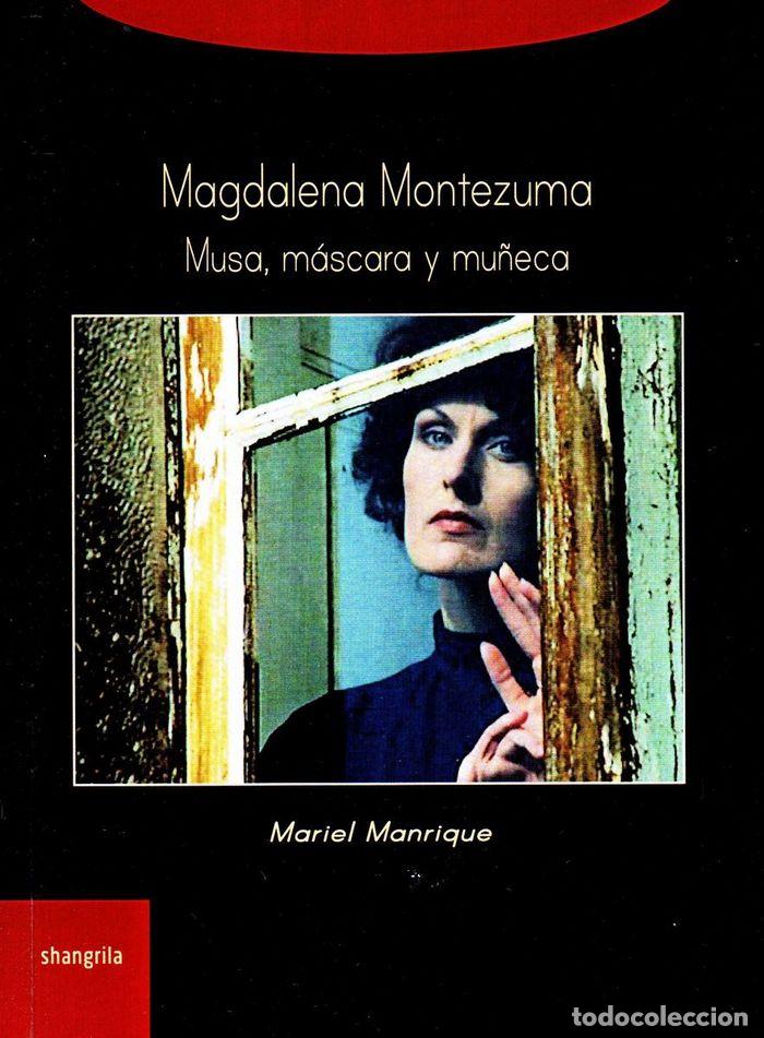 Libros: MAGDALENA MONTEZUMA MUSA MASCARA Y MU&Ntilde;ECA - MANRIQUE, MARIEL