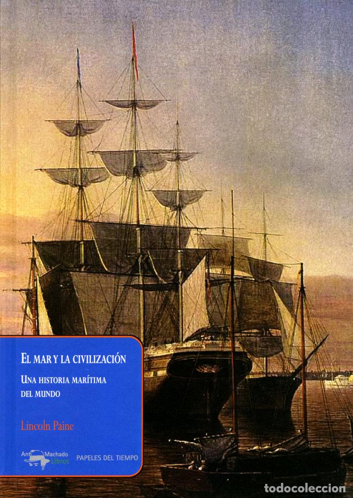 Libros: EL MAR Y LA CIVILIZACION - PAINE, LINCOLN
