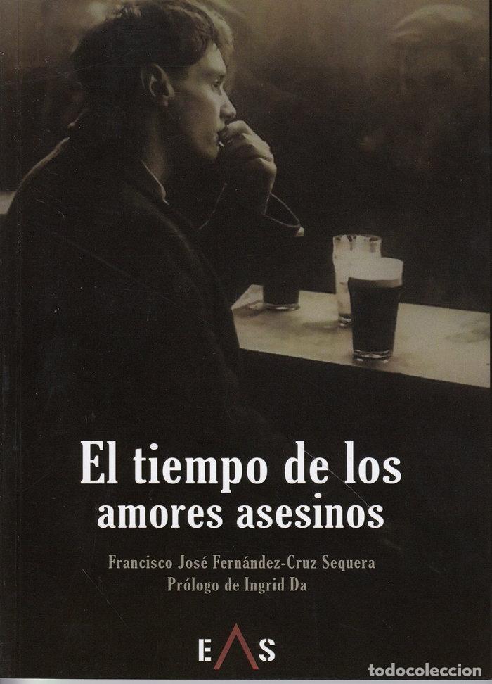 Libri: TIEMPO DE LOS AMORES ASESINOS,EL - FERNANDEZ-CRUZ SEQUERA, FRANCISCO JOSE