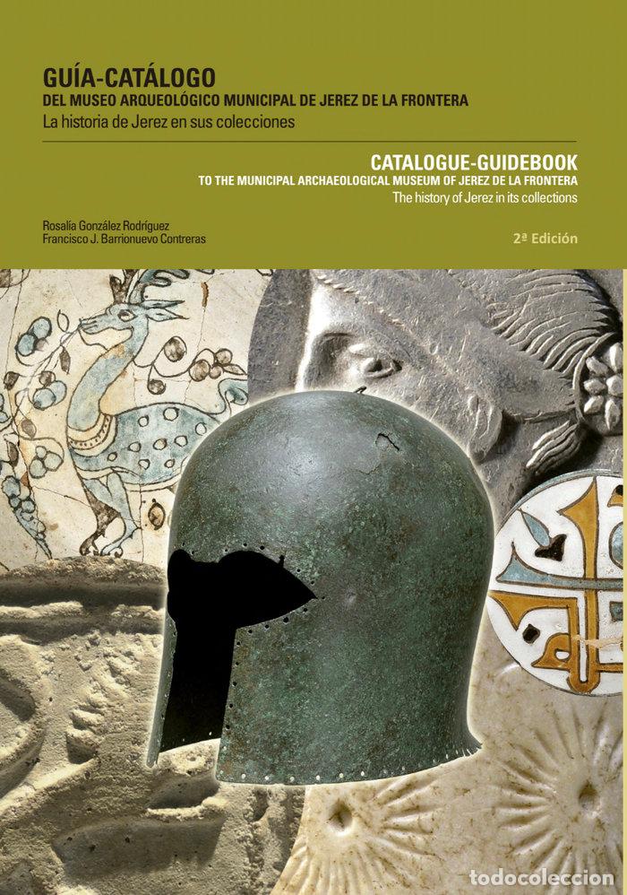 Libri: GUIA CATALOGO DEL MUSEO ARQUELOGICO DE JEREZ DE LA FRONTERA - BARRIONUEVO CONTRERAS, FRANCISCO J