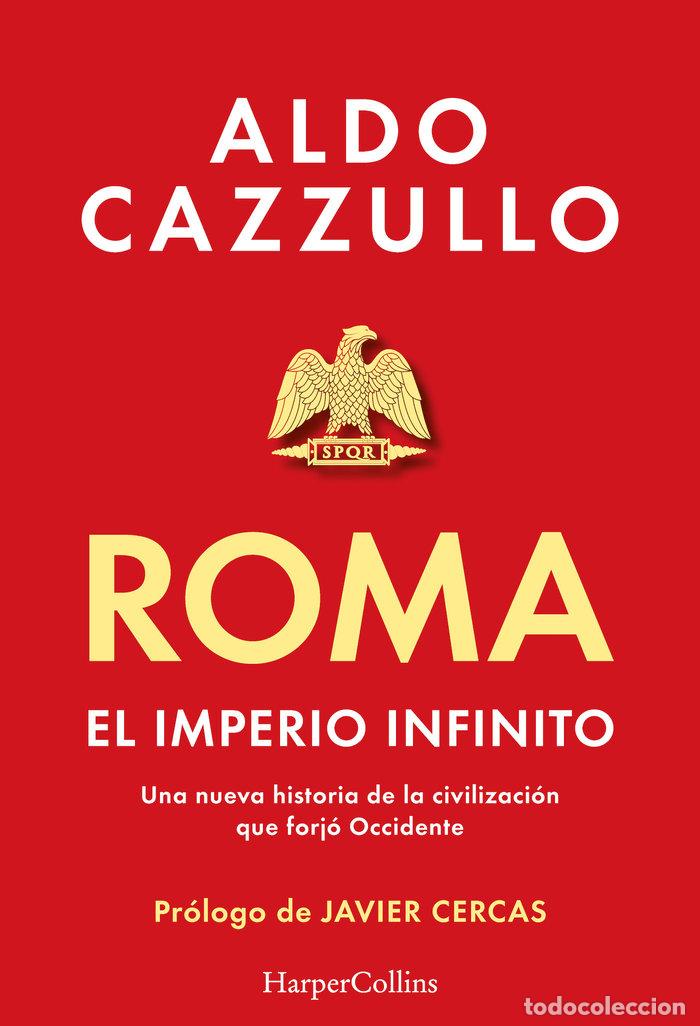 Libri: ROMA EL IMPERIO INFINITO - CAZZULLO, ALDO