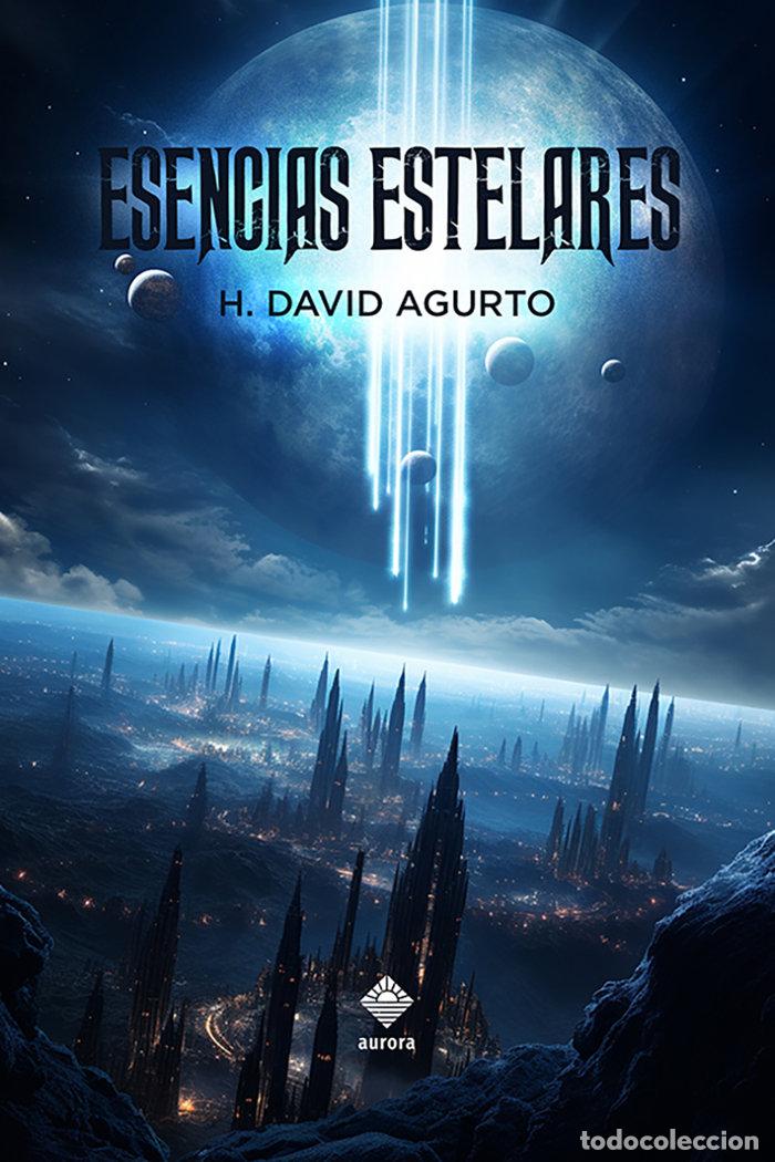 Libri: ESENCIAS ESTELARES - AGURTO, H. DAVID