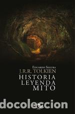 Libros: J.R.R. TOLKIEN: HISTORIA, LEYENDA, MITO - Segura Fern&aacute;ndez, Eduardo