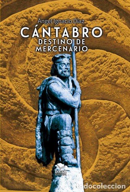 Libros: CANTABRO DESTINO DE MERCENARIO - DIAZ MILLAN, ANGEL