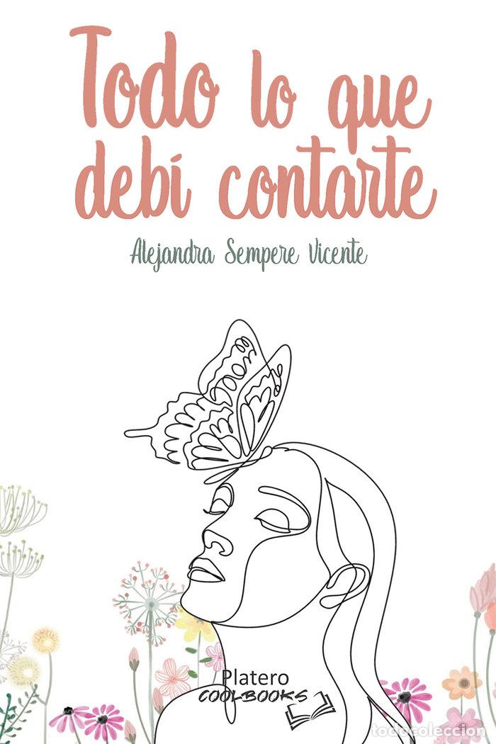 Livres: TODO LO QUE DEBI CONTARTE - ALEJANDRA, SEMPERE VICENTE