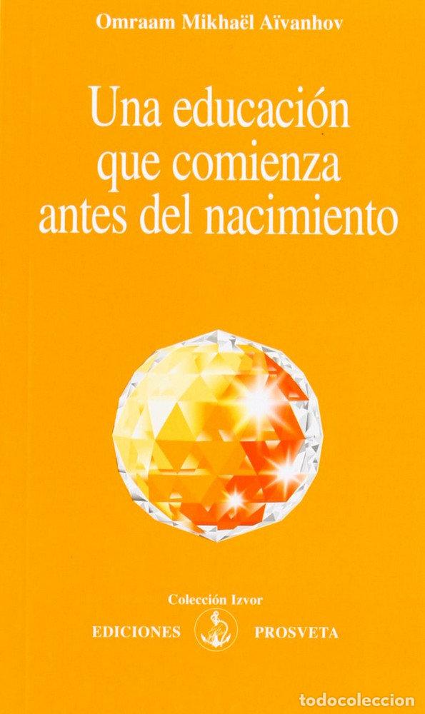 Livres: UNA EDUCACION QUE COMIENZA ANTES DEL NACIMIENTO - AIVANHOV, OMRAAM MIKHAEL