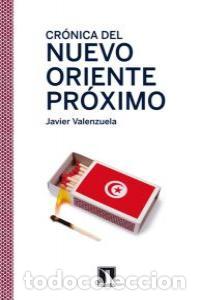 Libri: CRONICA DEL NUEVO ORIENTE PROXIMO - VALENZUELA, JAVIER