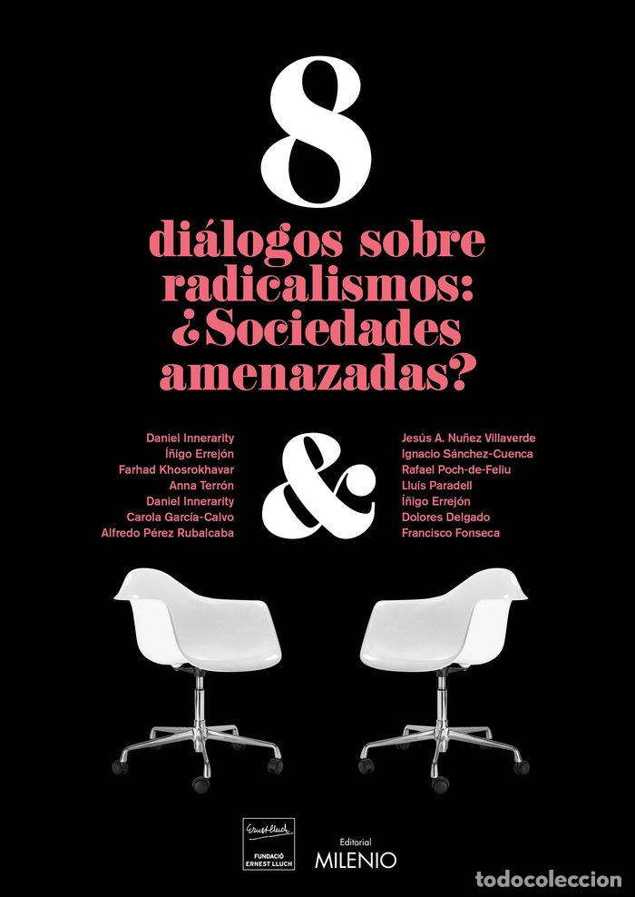 Libros: 8 DIALOGOS SOBRE RADICALISMOS SOCIEDADES AMENAZADAS - AA.VV