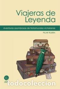 Libros: VIAJERAS DE LEYENDA - TEJERA OSUNA, PILAR