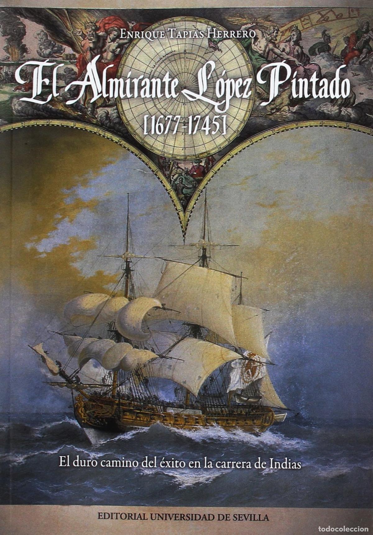Libros: EL ALMIRANTE L&Oacute;PEZ PINTADO - Tapias Herrero, Enrique