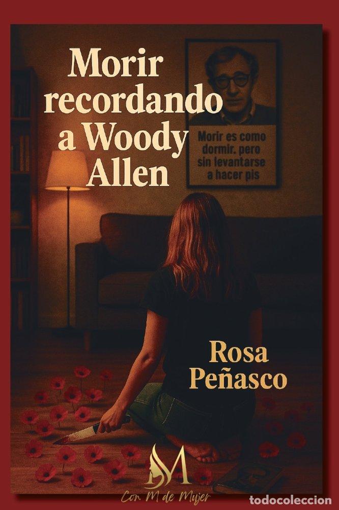 Libros: MORIR RECORDANDO A WOODY ALLEN - PE&Ntilde;ASCO, ROSA