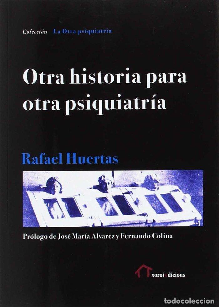 B&uuml;cher: OTRA HISTORIA PARA OTRA PSIQUIATRIA - HUERTAS, RAFAEL