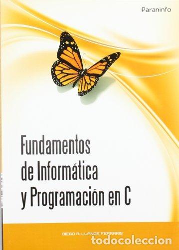 Libros: FUNDAMENTOS DE INFORMATICA Y PROGRAMACION EN C - LLANOS FERRARIS, DIEGO