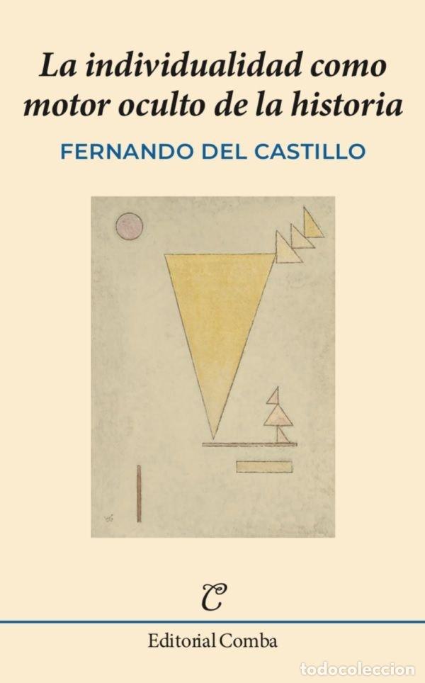 Libros: LA INDIVIDUALIDAD COMO MOTOR OCULTO DE LA HISTORIA - DEL CASTILLO MARTIN, FERNANDO