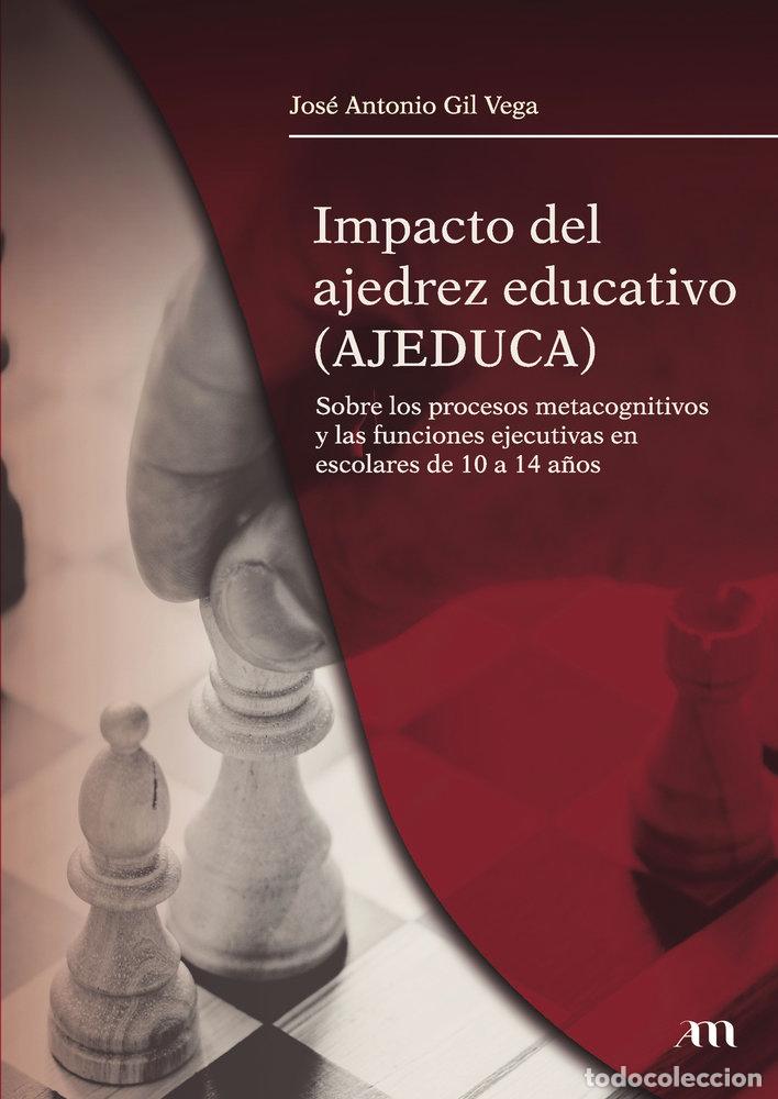 Libros: IMPACTO DEL AJEDREZ EDUCATIVO AJEDUCA SOBRE LOS PROCESOS - GIL VEGA, JOSE ANTONIO