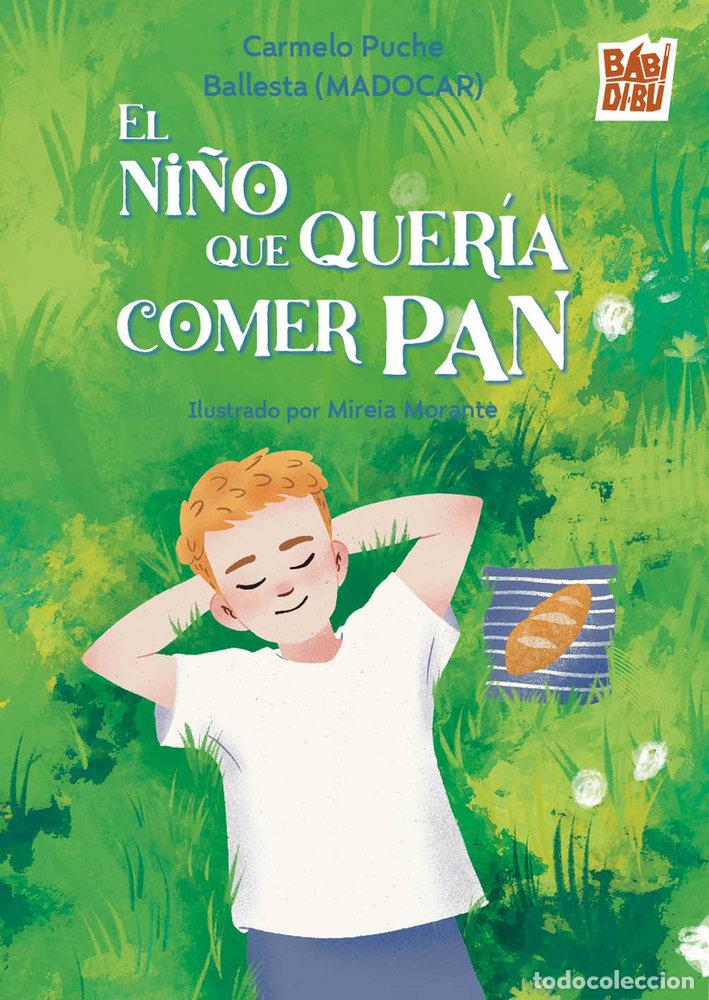 Libros: NI&Ntilde;O QUE QUERIA COMER PAN,EL - PUCHE BALLESTA, CARMELO