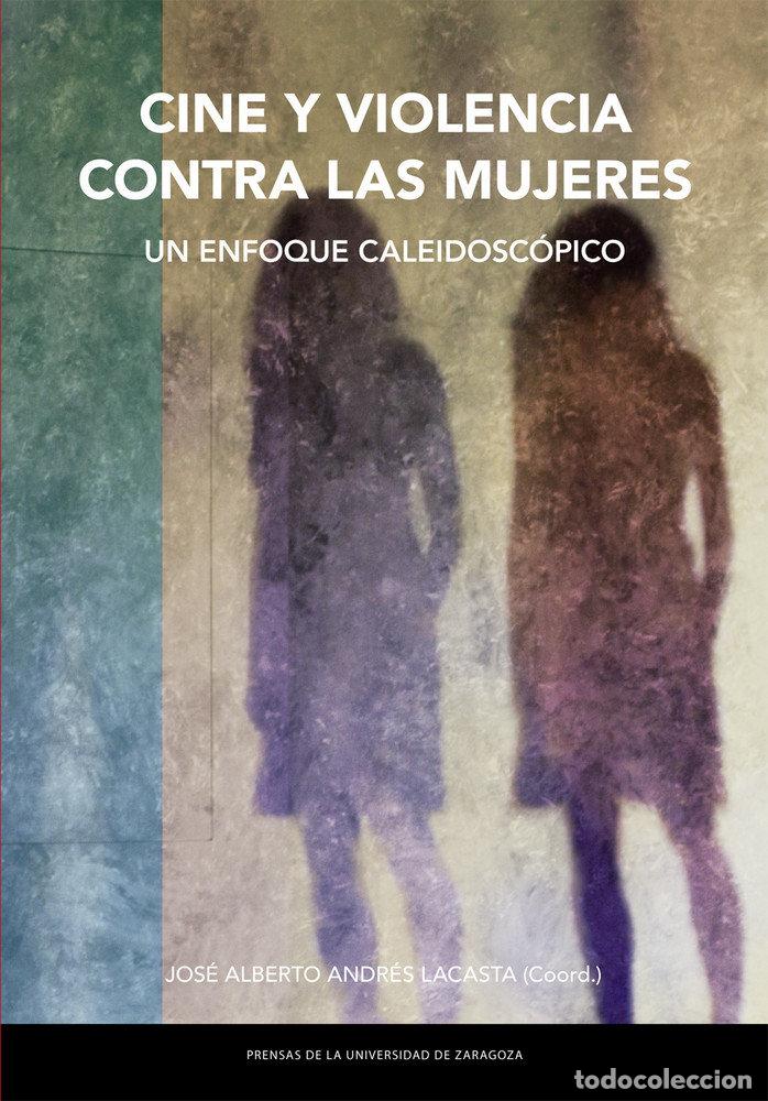 Libri: CINE Y VIOLENCIA UN ENFOQUE CALEIDOSCOPICO - ANDRES LACASTA, JOSE ALBERTO