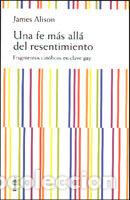 Livres: UNA FE MAS ALLA DEL RESENTIMIENTO FAGMENTOS CATOLICOS EN CLA - ALISON, JAMES