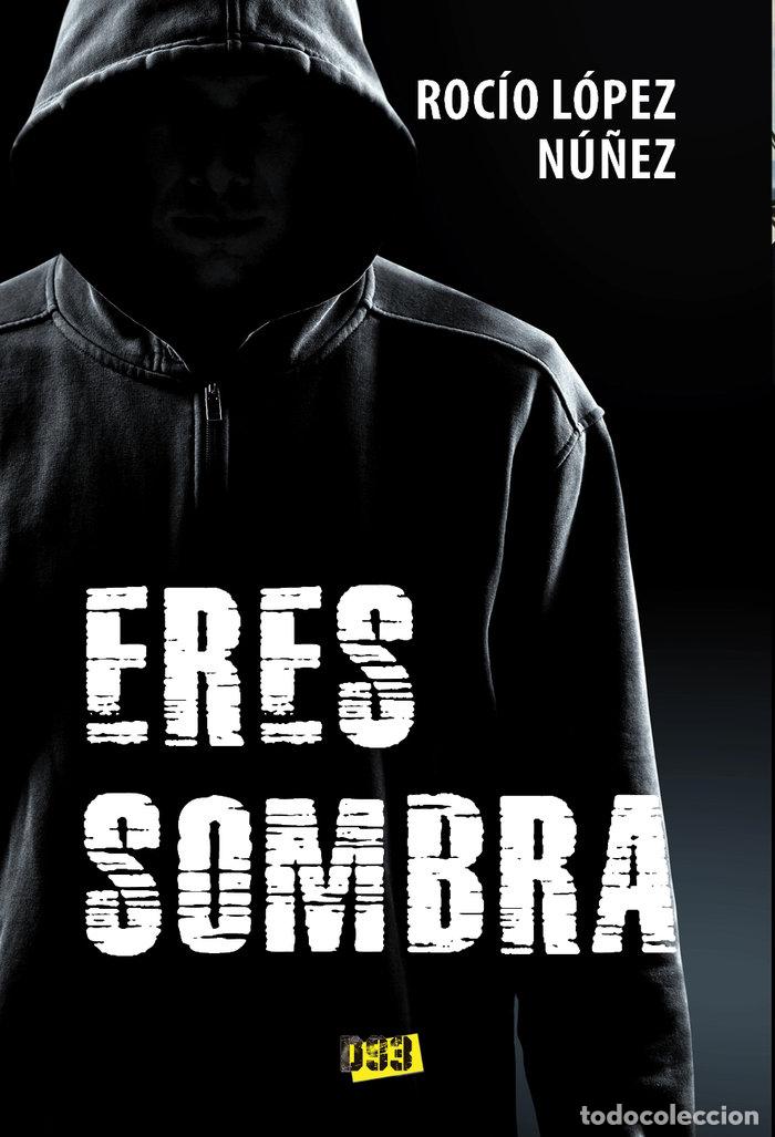 B&uuml;cher: ERES SOMBRA - LOPEZ NU&Ntilde;EZ, ROCIO