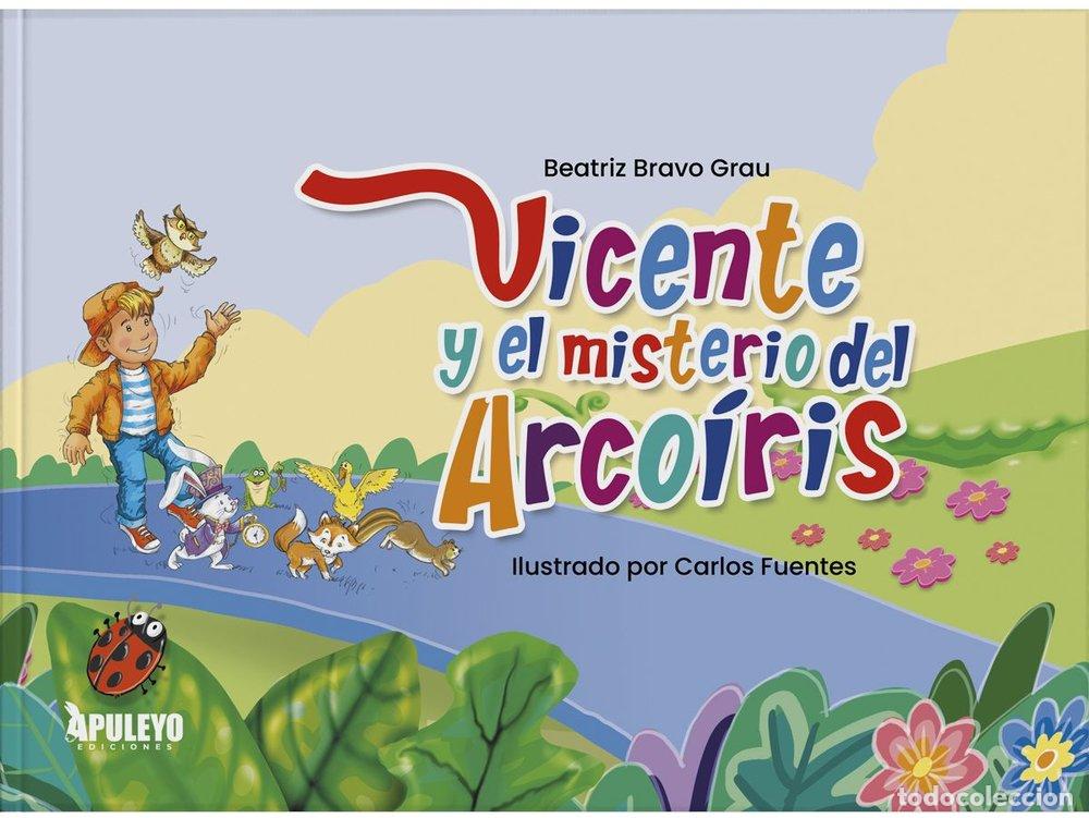 Libri: VICENTE Y EL MISTERIO DEL ARCO IRIS - BRAVO GRAU, BEATRIZ