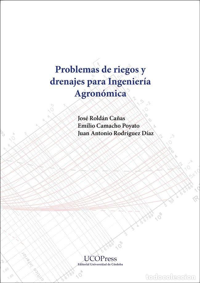 Libri: PROBLEMAS DE RIEGOS Y DRENAJES PARA INGENIERIA AGRONOMICA - ROLDAN CA&Ntilde;AS, JOSE