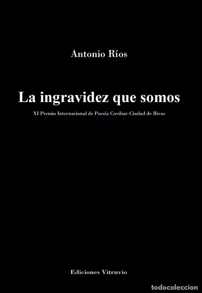 Libros: LA INGRAVIDEZ QUE SOMOS - ANTONIO RIOS