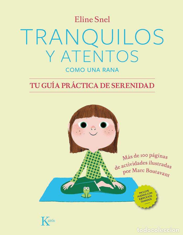 Libri: TRANQUILOS Y ATENTOS COMO UNA RANA TU GUIA PRACTICA DE SERE - SNEL, ELINE
