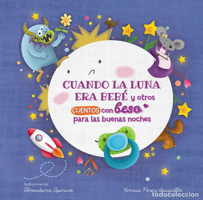 Libros: CUANDO LA LUNA ERA BEBE Y OTROS CUENTOS CON BESO PARA LAS BU - PEREZ-SAUQUILLO MU&Ntilde;OZ, VANESA