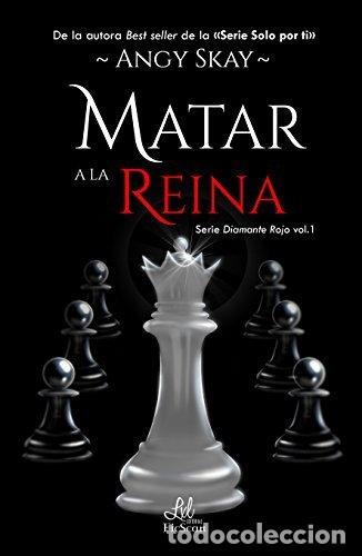Libros: DIAMANTE ROJO I MATAR A LA REINA - ANGY SKAY