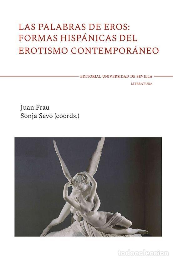 Libros: LAS PALABRAS DE EROS FORMAS HISPANICAS DEL EROTISMO CONTEMP - FRAU GARCIA, JUAN