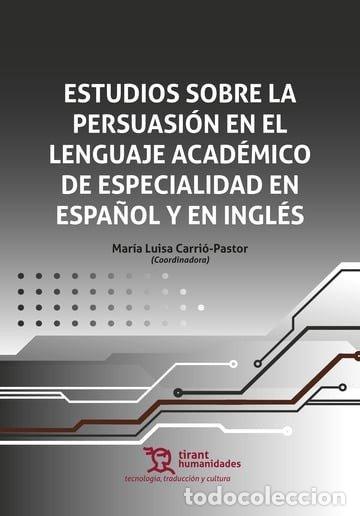 Libri: ESTUDIOS SOBRE LA PERSUASION EN EL LENGUAJE ACADEMICO DE ES - CARRIO PASTOR, MARIA LUISA