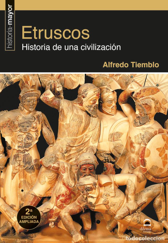 Libri: ETRUSCOS HISTORIA DE UNA CIVILIZACION 2&ordf; EDICION AMPLIADA - TIEMBLO MAGRO, ALFREDO