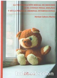 Libri: VICTIMIZACION SEXUAL DE MENORES EN EL CODIGO PENAL ESPA&Ntilde;OL - CABRERA MARTIN, MYRIAM