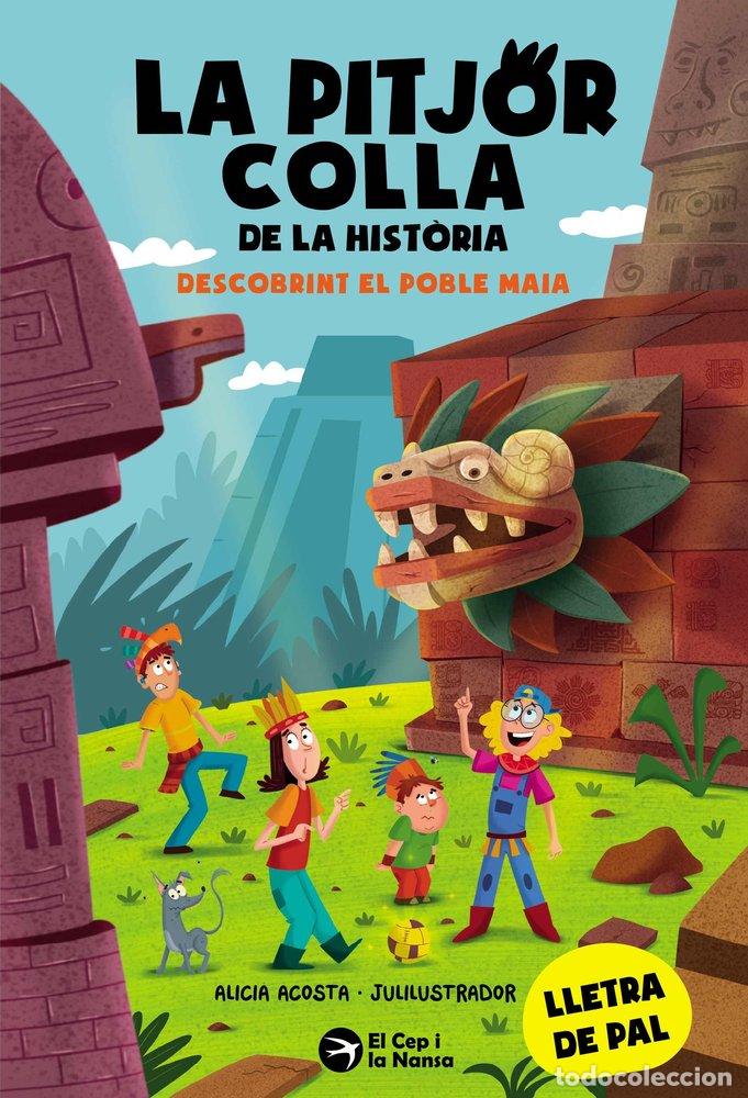 Libros: LA PITJOR COLLA DE LA HISTORIA DESCOBRINT EL POBLE MAIA - ACOSTA, ALICIA
