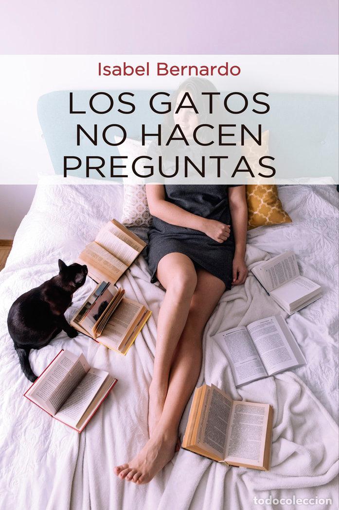 Libros: LOS GATOS NO HACEN PREGUNTAS - BERNARDO, ISABEL