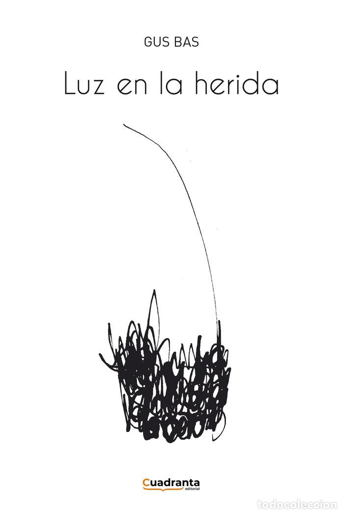 Libros: LUZ EN LA HERIDA - BAS, GUS