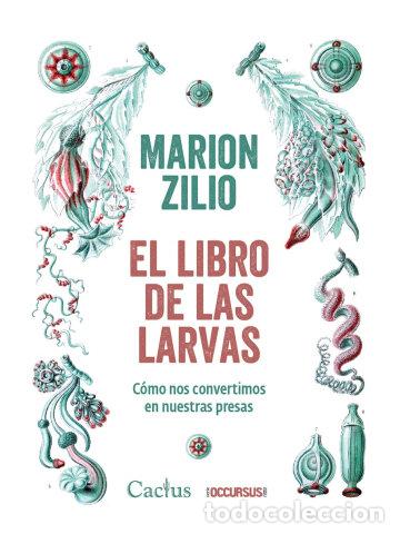 Libros: EL LIBRO DE LAS LARVAS - MARION ZILIO