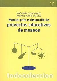 Libros: MANUAL DESARROLLO PROYECTOS EDUCATIVOS DE MUSEOS - CUENCA, JOSE M.