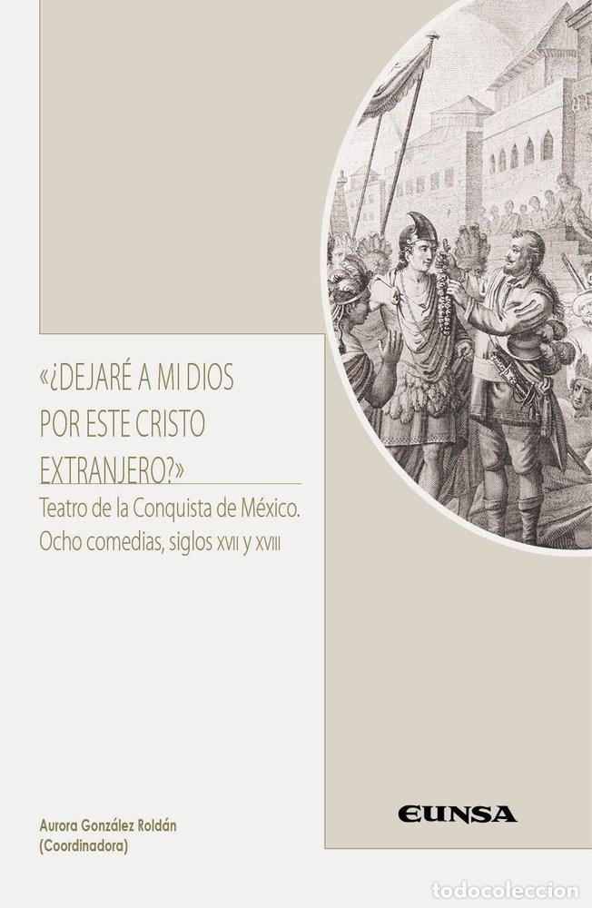 Libros: DEJARE A MI DIOS POR ESTE CRISTO EXTRANJERO - GONZALEZ ROLDAN, AURORA